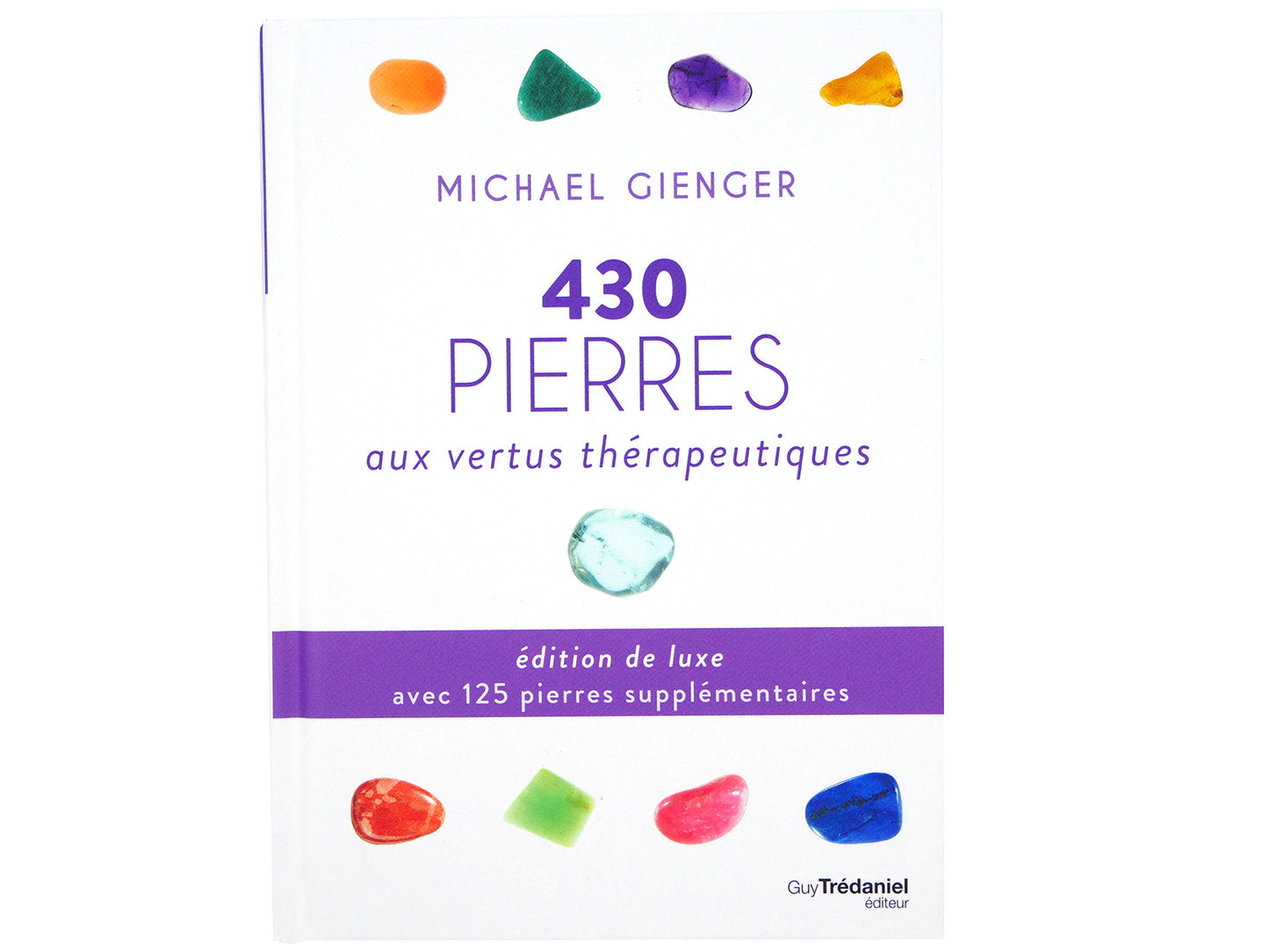 430 PIERRES aux vertus thérapeutiques - édition de luxe